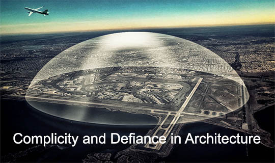 Complicity and Defiance in Architecture