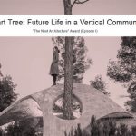 “The Next Architecture” Award (Episode I）: Smart Tree: Future Life in a Vertical Community