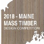 2018 MAINE MASS TIMBER DESIGN COMPETITION