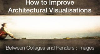 How to improve architectural visualisations